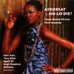 Afrobeat... No Go Die! - Trans-Global African Funk Grooves